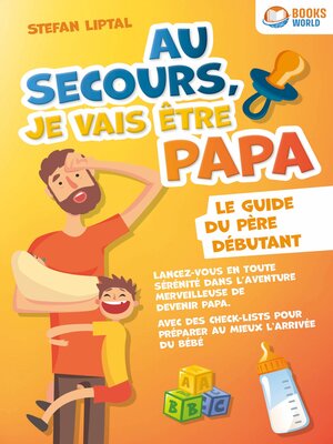 cover image of Au secours, je vais être papa--Le guide du père débutant